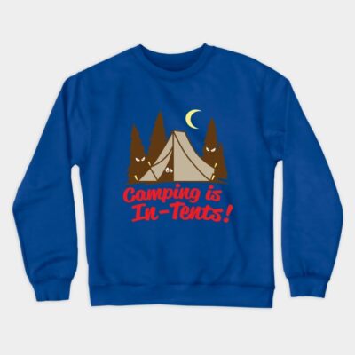 Camping Is In Tents Crewneck Sweatshirt Official Camping Merch