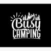 Busy Camping - Funny Camping Quotes Tapestry Official Camping Merch